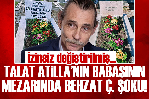 Gazeteci Talat Atilla babasının mezarında şok yaşadı! Behzat Ç. için izinsiz değiştirmişler...