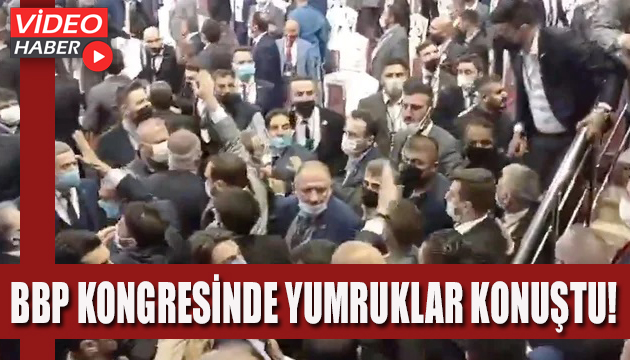 BBP kongresinde yumruklar konuştu!