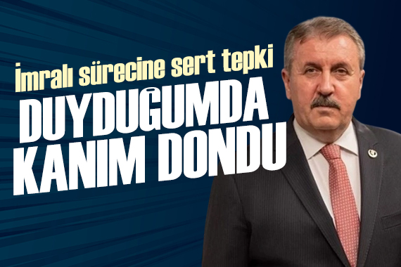 İmralı sürecine Destici den sert tepki: Duyduğumda kanım dondu