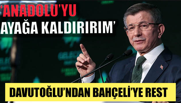 Davutoğlu ndan Bahçeli ye  Anadolu yu ayağa kaldırırım  resti