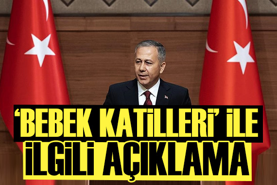 Ali Yerlikaya dan Yenidoğan Çetesi ile ilgili açıklama