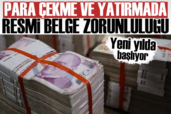 Bankacılıkta 1 Ocak ta yeni dönem başlıyor! Resmi belge zorunluluğu...