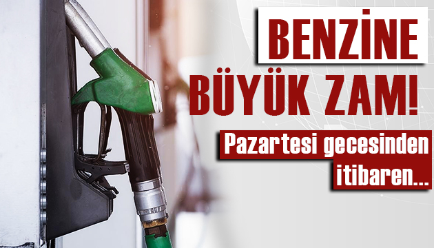 Benzine büyük zam: Pazartesi gece yarısından itibaren!