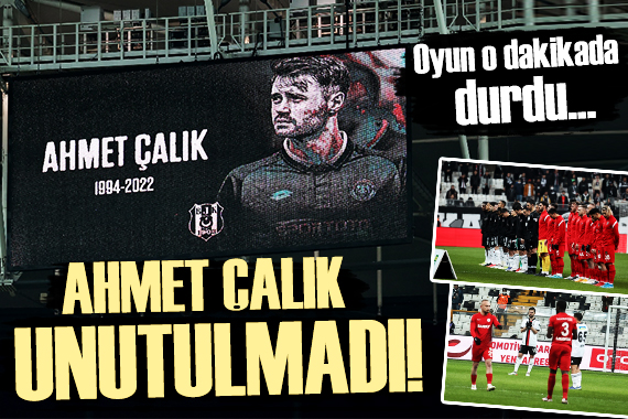 Ahmet Çalık unutulmadı! O dakikada oyun durdu