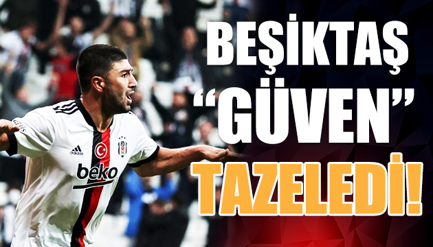 Beşiktaş Güven tazeledi