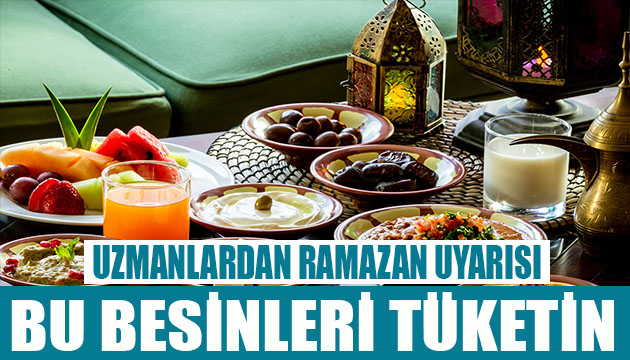 Uzmanlardan Ramazan da dengeli beslenme uyarısı