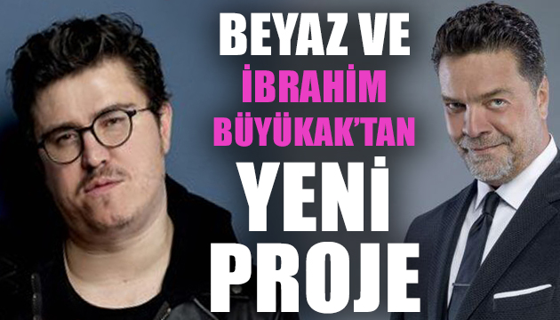 Beyaz ve İbrahim Büyükak tan yeni proje