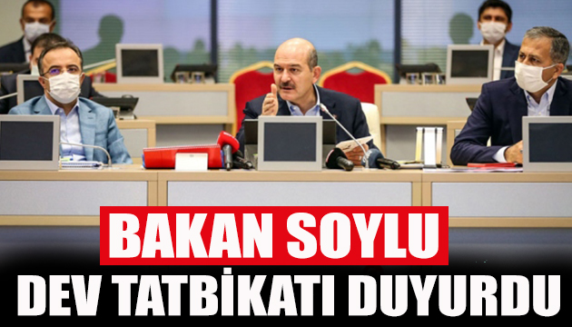 Bakan Soylu dev tatbikatı duyurdu