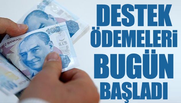 Destek ödemeleri bugün başlıyor