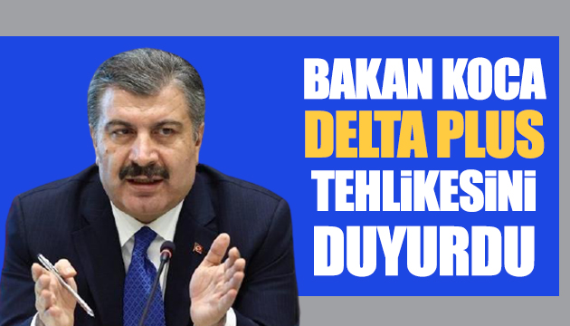 Bakan Koca Delta Plus tehlikesini duyurdu