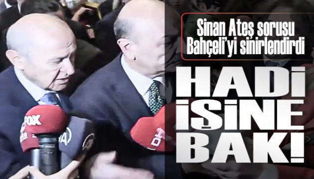 Bahçeli'den Sinan Ateş ile ilgili soru soran gazeteciye sert tepki