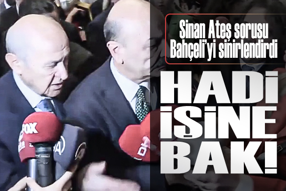 Bahçeli den Sinan Ateş ile ilgili soru soran gazeteciye sert tepki