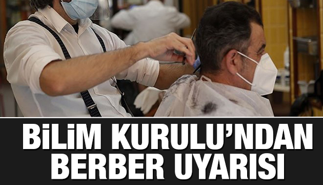 Bilim Kurulu ndan berber uyarısı