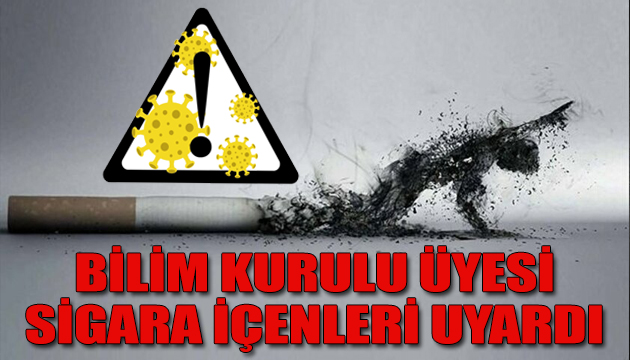 Bilim Kurulu üyesinden sigara içenlere uyarı