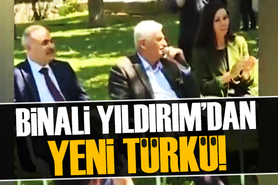 Binali Yıldırım dan yeni türkü!