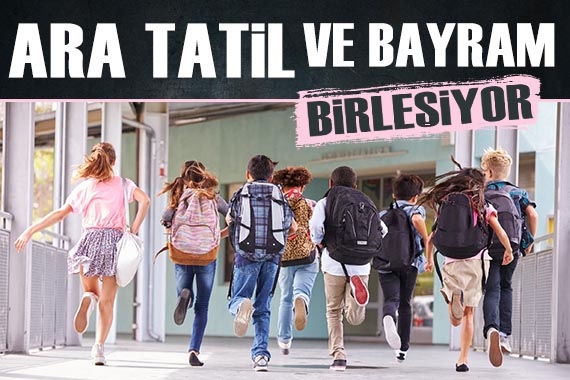 Ara tatil ve Ramazan Bayramı birleşiyor