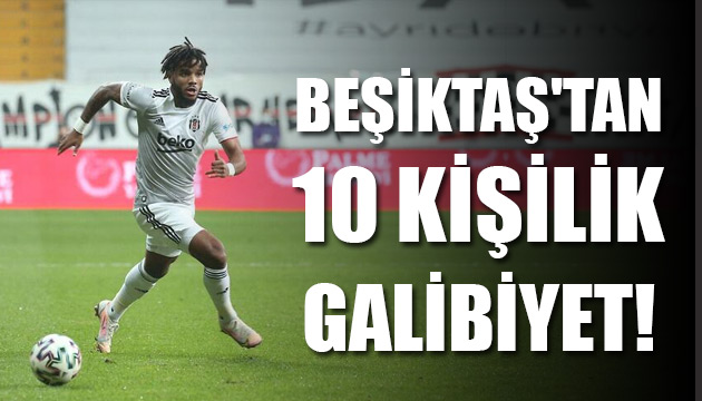 Beşiktaş tan 10 kişilik galibiyet