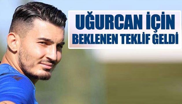 Uğurcan için beklenen teklif geldi