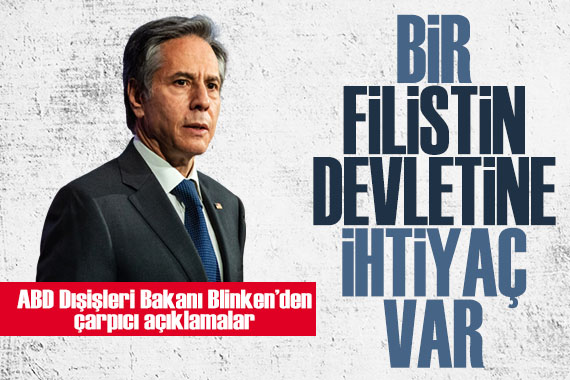 Blinken: Bir Filistin devletine ihtiyaç var