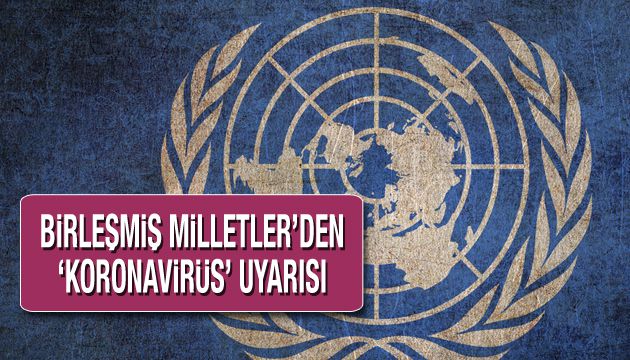 Birleşmiş Milletler den  koronavirüs  uyarısı