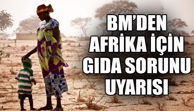 BM den Afrika için  gıda sorunu  uyarısı