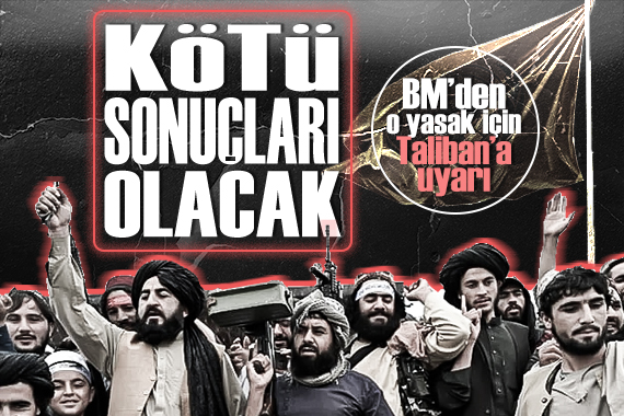 BM den Taliban a uyarı:  Olumsuz sonuçları olacak 