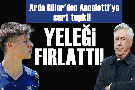 Arda Güler den Ancelotti ye sert tepki! Yeleği fırtlattı
