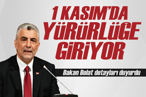 Bakan Bolat detayları duyurdu: 1 Kasım da yürürlüğe giriyor!