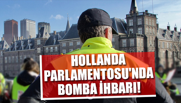 Hollanda Parlamentosu nda bomba ihbarı