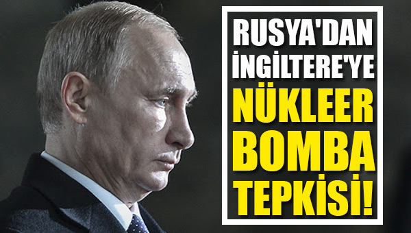 Rusya dan İngiltere ye nükleer bomba tepkisi!