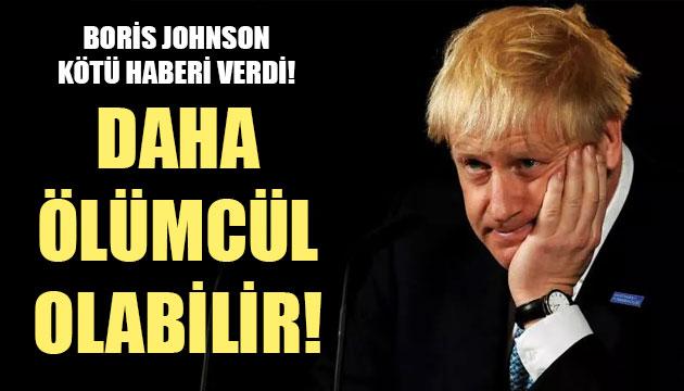 Boris Johnson dan mutasyon virüs açıklaması: Daha ölümcül olabilir