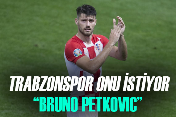 Trabzonspor un transfer gündemi yoğun! İşte Bruno Petkovic ve diğer hedeflerin durumu...