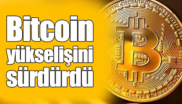 Bitcoin yükselişini sürdürdü