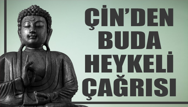 Çin den Buda heykeli çağrısı