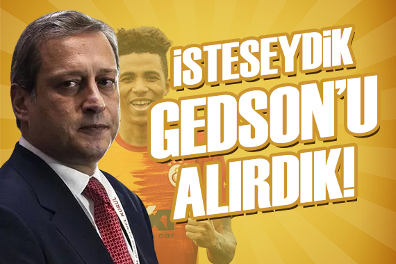 Burak Elmas: İsteseydik Gedson u alırdık!