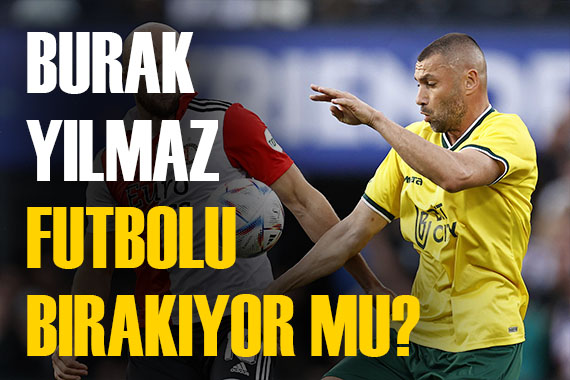 Burak Yılmaz resmen açıkladı! Bir devir daha sona erdi...