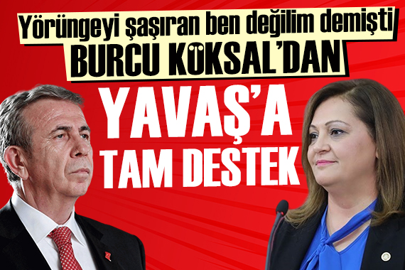 Mansur Yavaş  Yörüngeyi şaşıran ben değilim  demişti! Burcu Köksal dan tam destek
