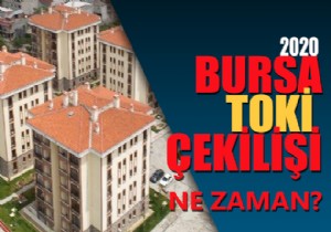 2020 Bursa da TOKİ kura çekilişi ne zaman yapılacak?