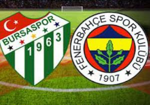 Fenerbahçe Bursaspor Maçı Canlı İzle, Fenerbahçe Bursaspor Maçı Şifresiz İzle, Fenerbahçe 