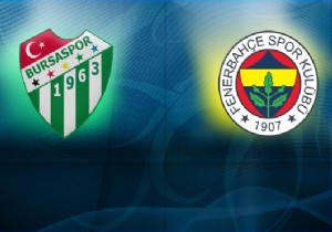 Bursaspor, bu akşam Fenerbahçe yi konuk ediyor!