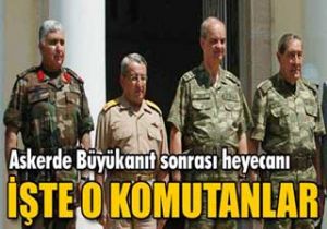 Askerde Büyükanıt Sonrası Heyecanı