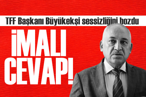 TFF Başkanı Mehmet Büyükekşi sessizliğini bozdu: İmalı cevap!