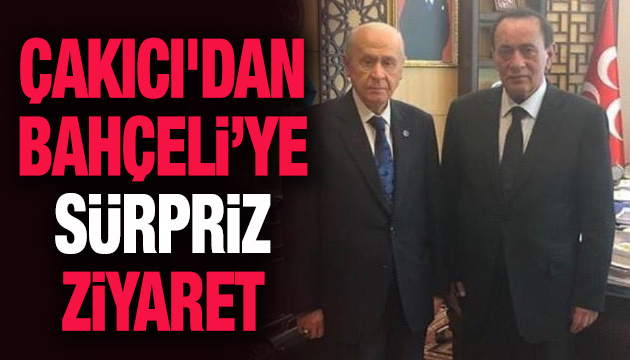 Çakıcı dan Bahçeli ye sürpriz ziyaret