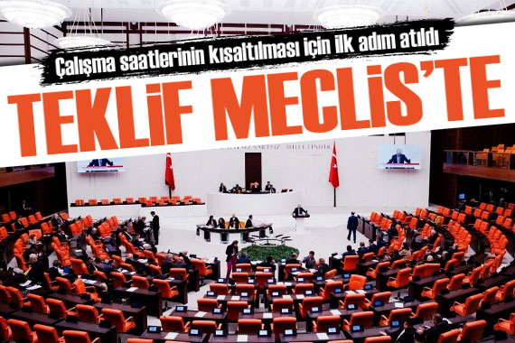 Çalışma saatleri değişiyor! Kanun teklifi Meclis te