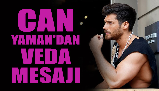 Can Yaman dan Bay Yanlış a veda mesajı