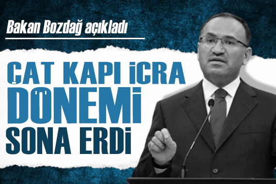 Bakan Bozdağ: Çat kapı icra dönemi sona erdi
