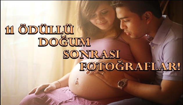 11 Ödüllü Doğum Sonrası Fotoğrafı!