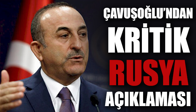 Çavuşoğlu ndan Rusya nın uçuş sınırlamasına açıklama!