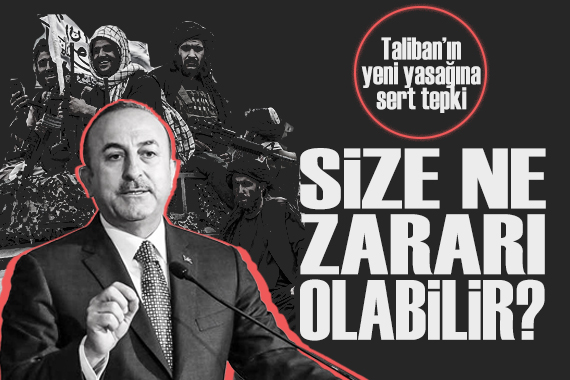 Bakan Çavuşoğlu ndan, Taliban ın yeni yasağına sert tepki