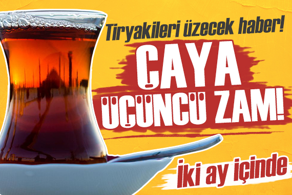 Çaya yeniden zam geldi!